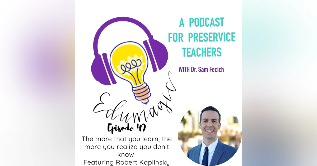 The more that you learn, the more you realize you don't know featuring Robert Kaplinsky E49