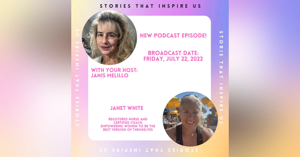 Stories That Inspire Us with Janet White - 07.22.22