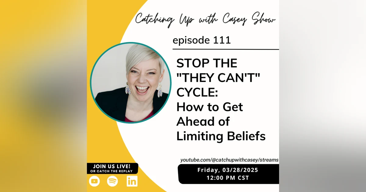 Stop the "They Can't" Cycle: How to Get Ahead of Limiting Beliefs