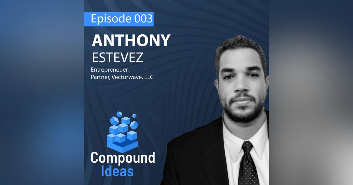 Anthony Estevez - The Benefits of Networking