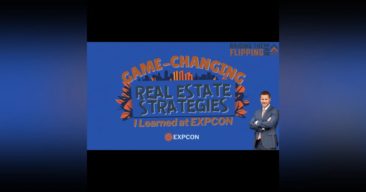 Game-Changing Real Estate Strategies I Learned at EXPCON