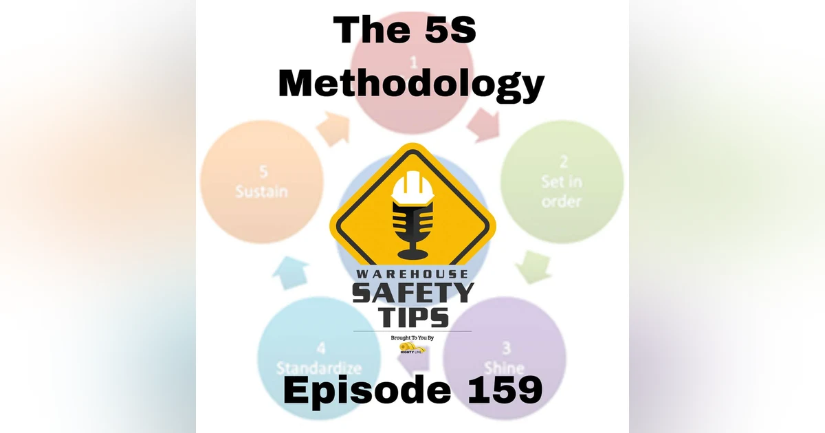 S4 Ep159: Warehouse Safety Tips | Episode 159 | The 5S Methodology
