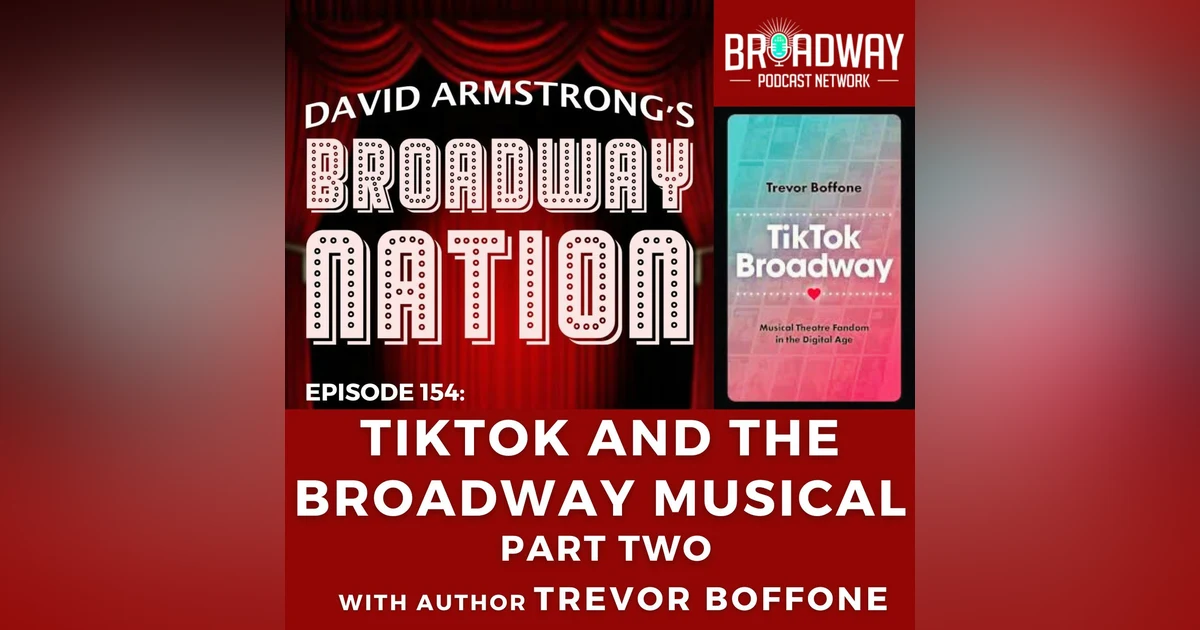 Episode 154: TikTok and the Broadway Musical, part two