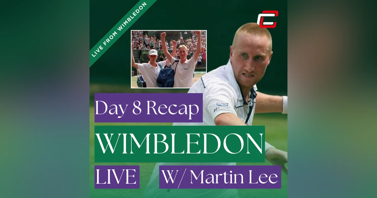 Day 8 Wimbledon Recap w/ 1995 Wimbledon Boys' Doubles Champion, Martin Lee