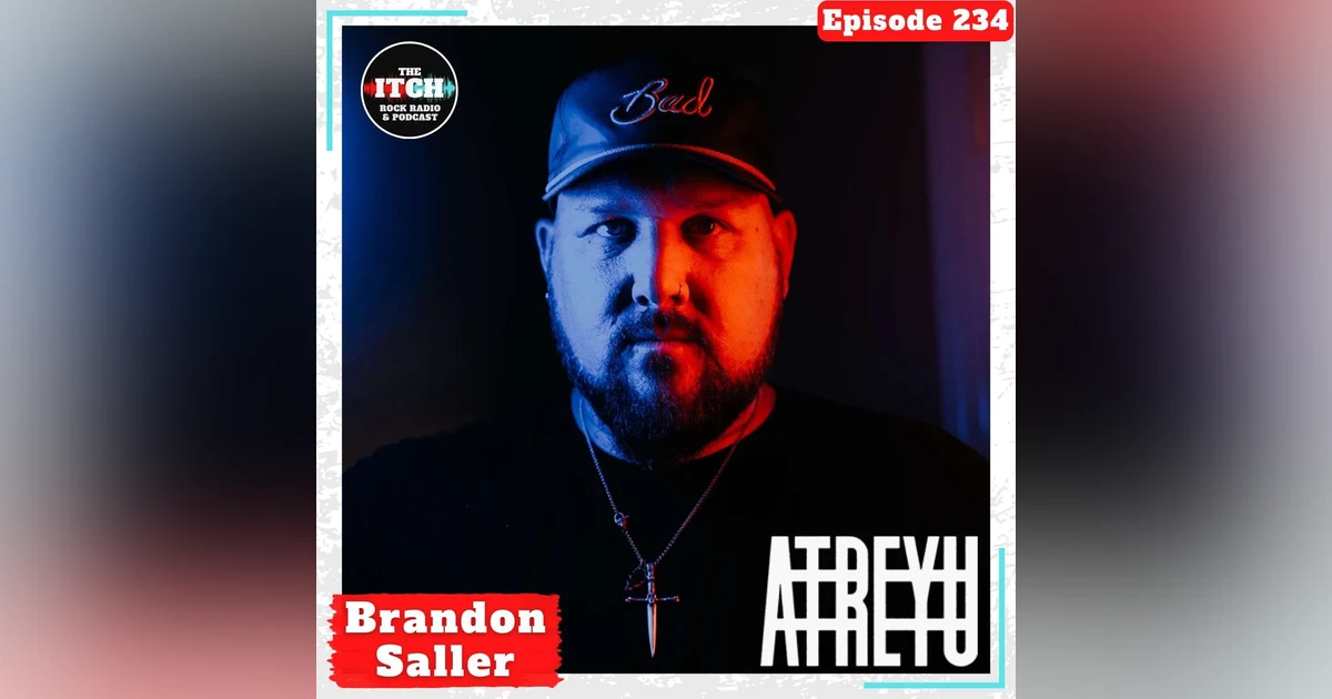 E234 A Conversation with Brandon Saller of Atreyu