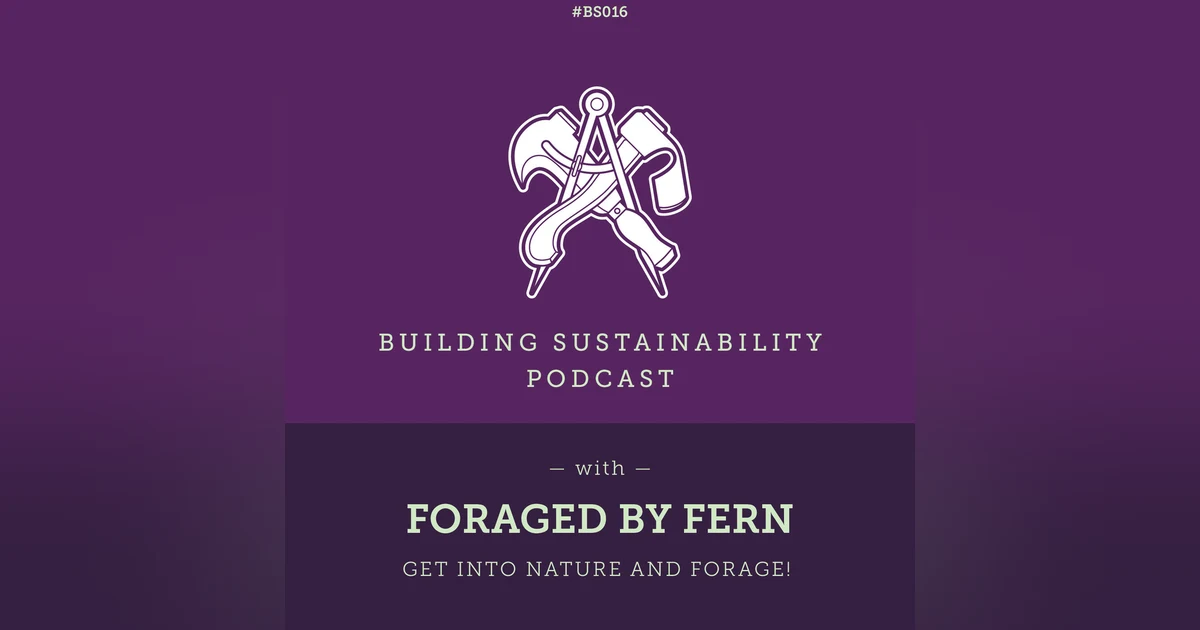 Get into nature and forage! - Foraged by Fern - BS016