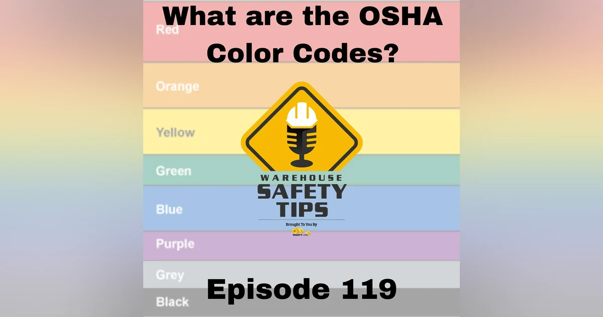 S3 Ep119: Warehouse Safety Tips | Episode 119 | What Are The OSHA Color Codes?
