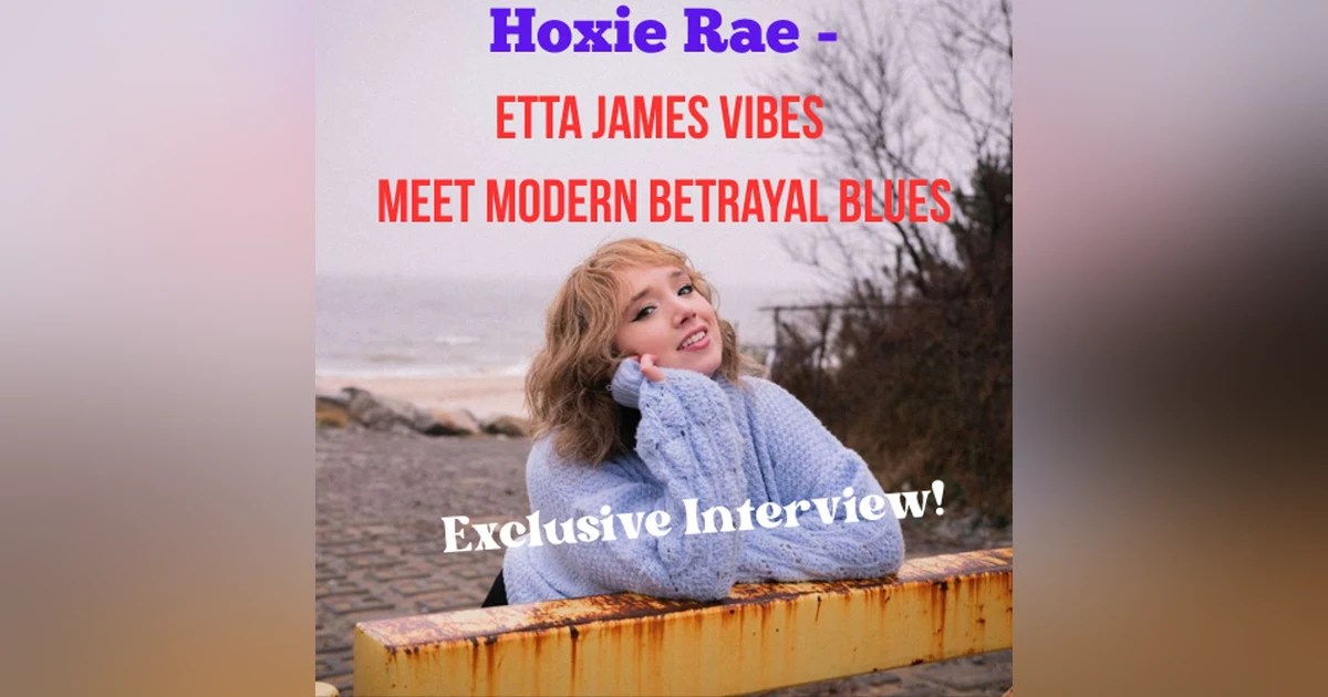 Hoxie Rae - Etta James James Vibes Meet Modern Betrayal Blues