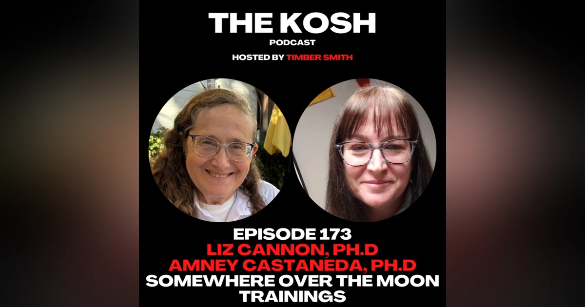 Episode 173: Liz Cannon, Ph.D & Amney Castaneda, Ph.D - Somewhere Over the Moon Trainings