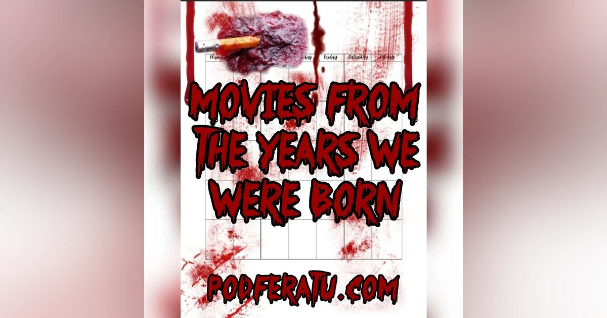 Episode 62: Movies From The Years We Were Born
