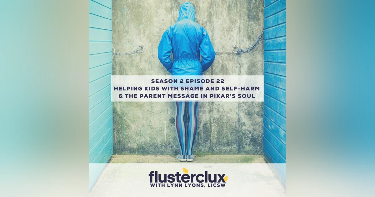 Helping Kids With Shame & Self-Harm and the Parent Message in Pixar's Soul