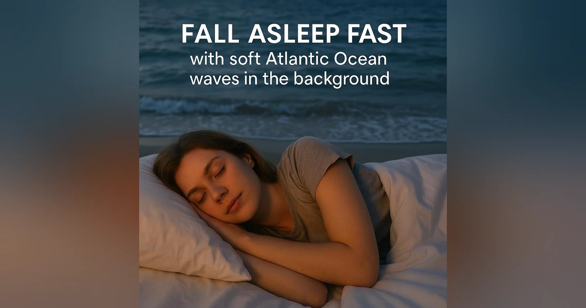 Fall Asleep Fast with Soft Atlantic Ocean Waves in the Background