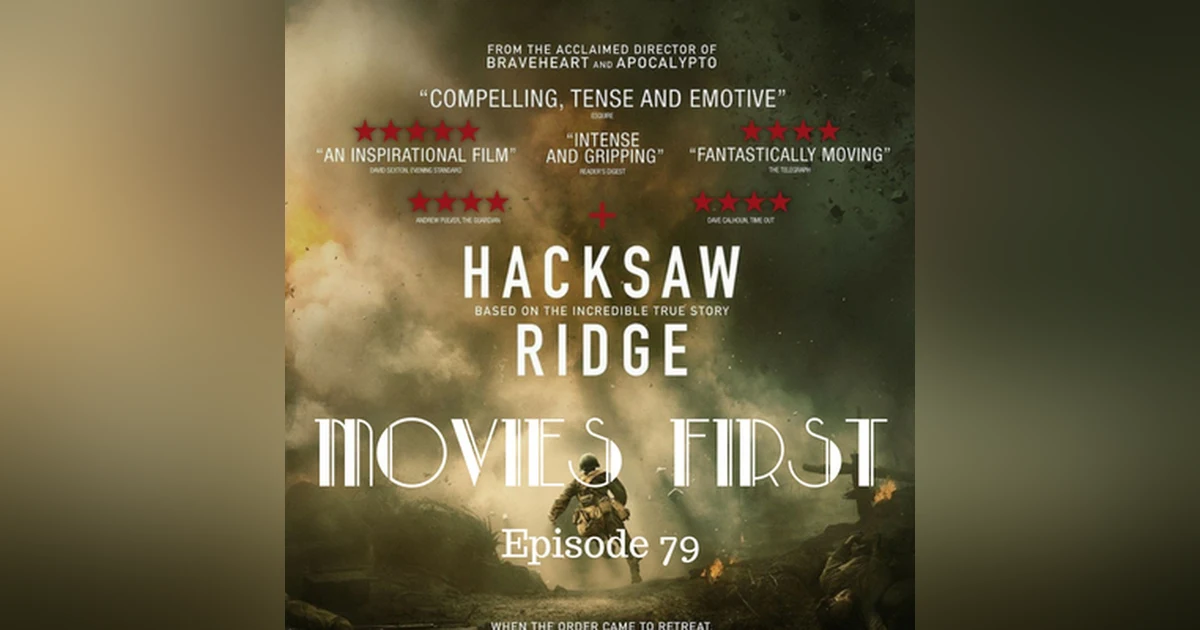 81: Hacksaw Ridge - Movies First with Alex First & Chris Coleman Episode 79