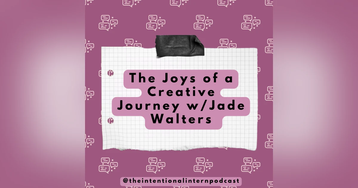 The Joys of a Creative Journey w/Jade Walters