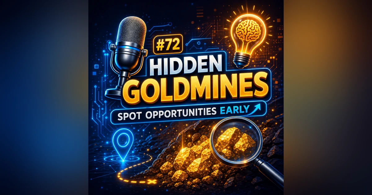 #72: Hidden Goldmines 💡 – How Smart Entrepreneurs Spot Opportunities Early