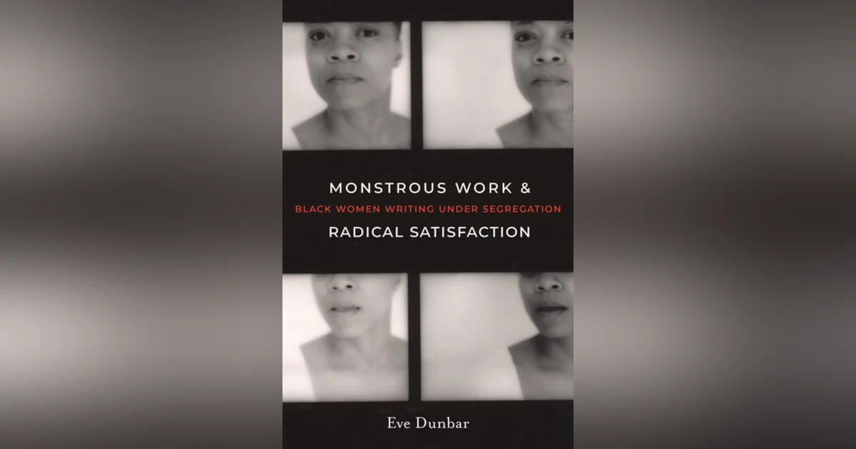662 Monstrous Work and Radical Satisfaction - Black Women Writing Under Segregation (with Eve Dunbar) | My Last Book with Deni Kasa