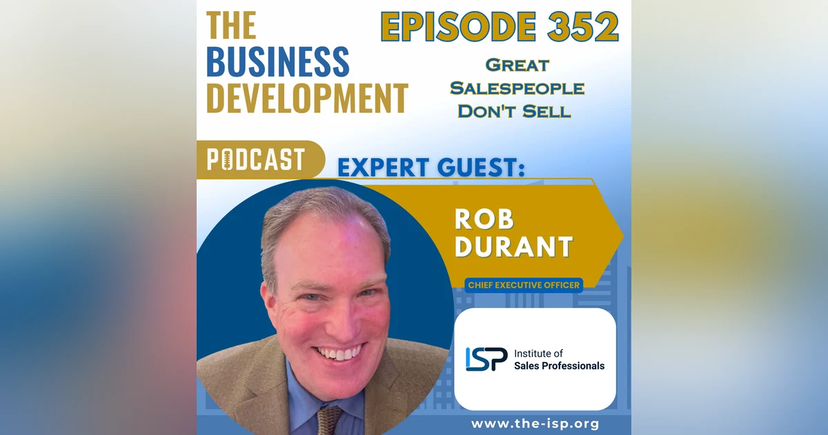 Great Salespeople Don't Sell with Rob Durant