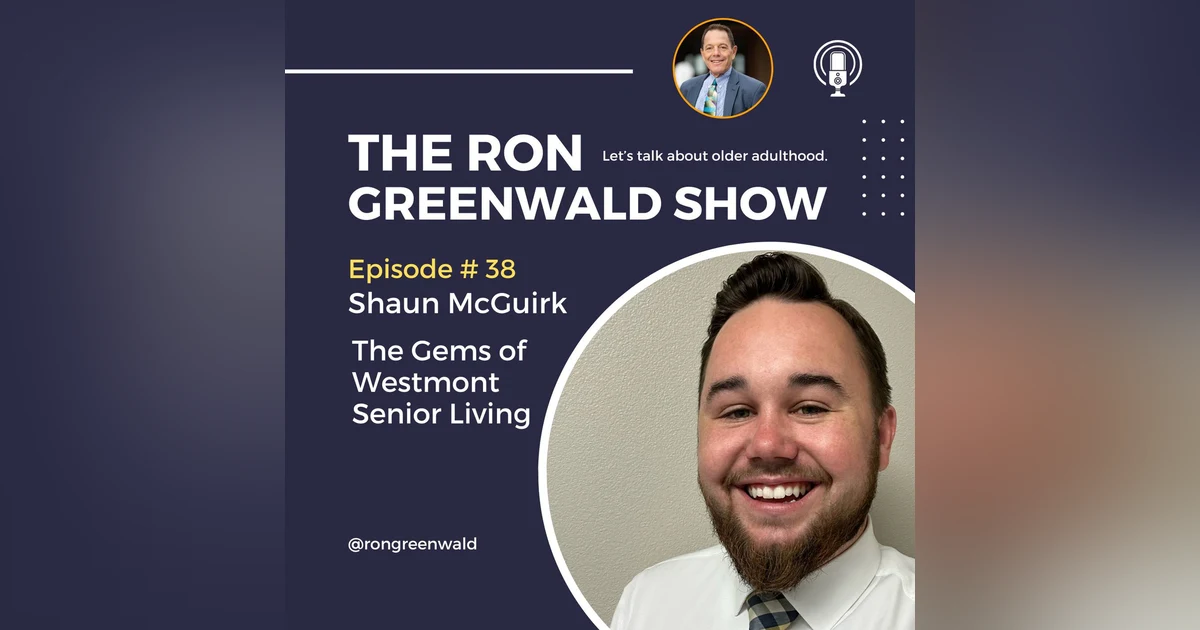 038 Shaun McGuirk: Unveiling the Hidden Gems of Westmont Senior Living