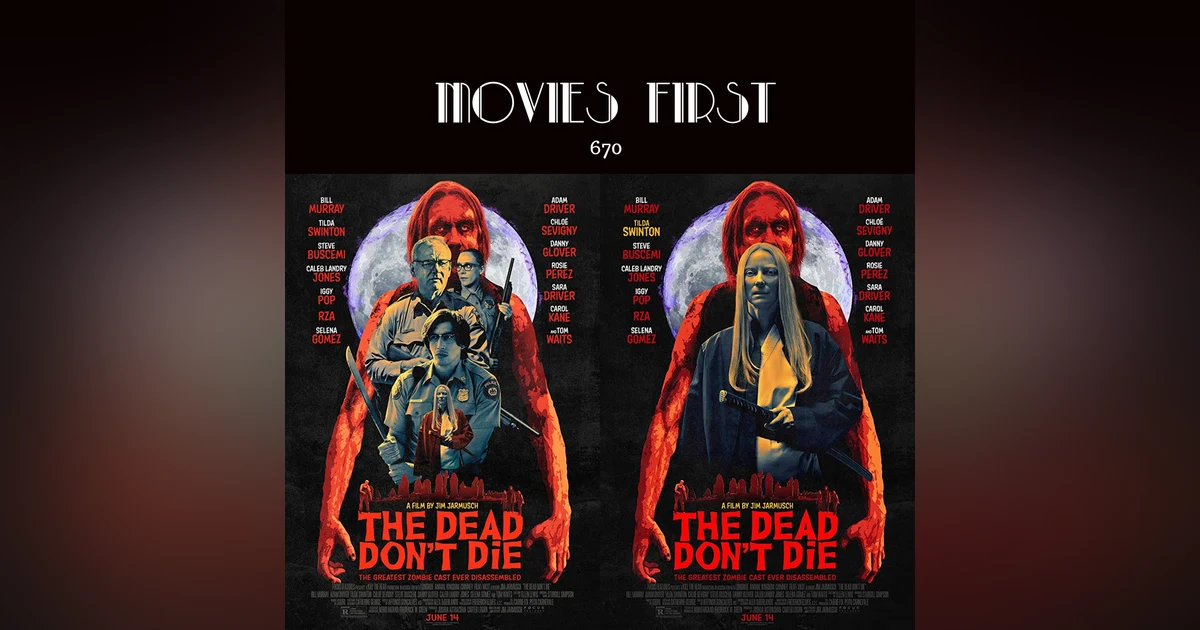 670: The Dead Don't Die (Comedy, Fantasy, Horror) (the @MoviesFirst review)