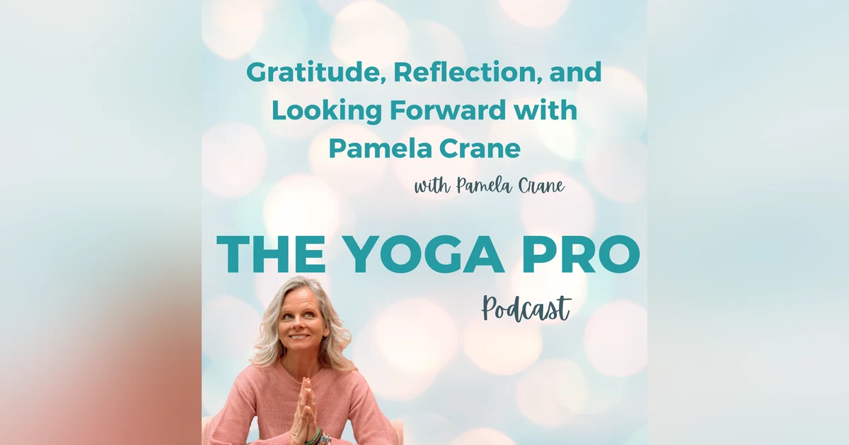 Gratitude, Reflection, and Looking Forward with Pamela Crane