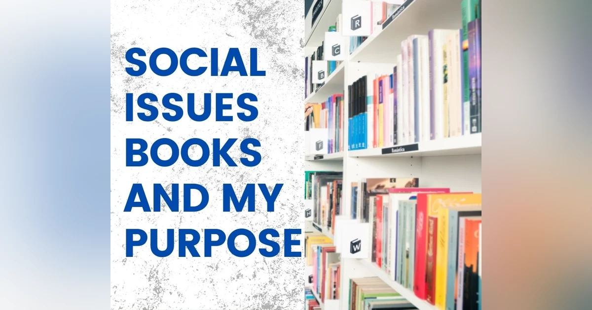 Podcast #393-Social Issues Books and My Purpose