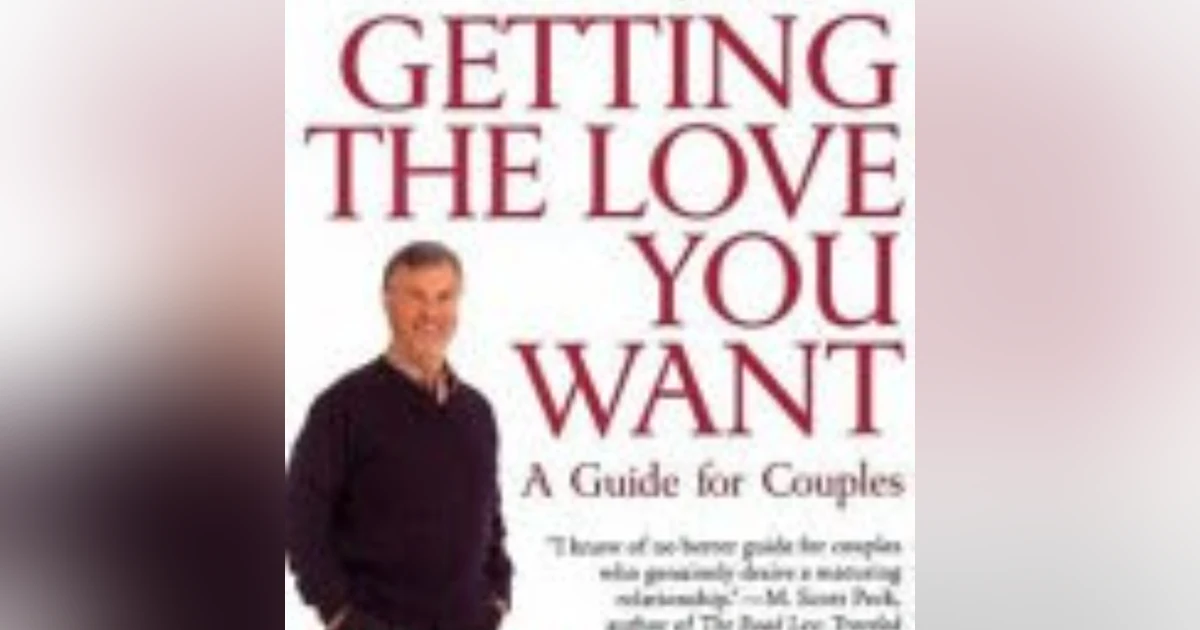 Discovering Lasting Connection: Insights from 'Getting the Love You Want' by Harville Hendrix