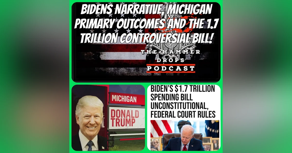 Biden's Narrative, Michigan Primary Outcomes, and the $1.7 Trillion Controversial Bill