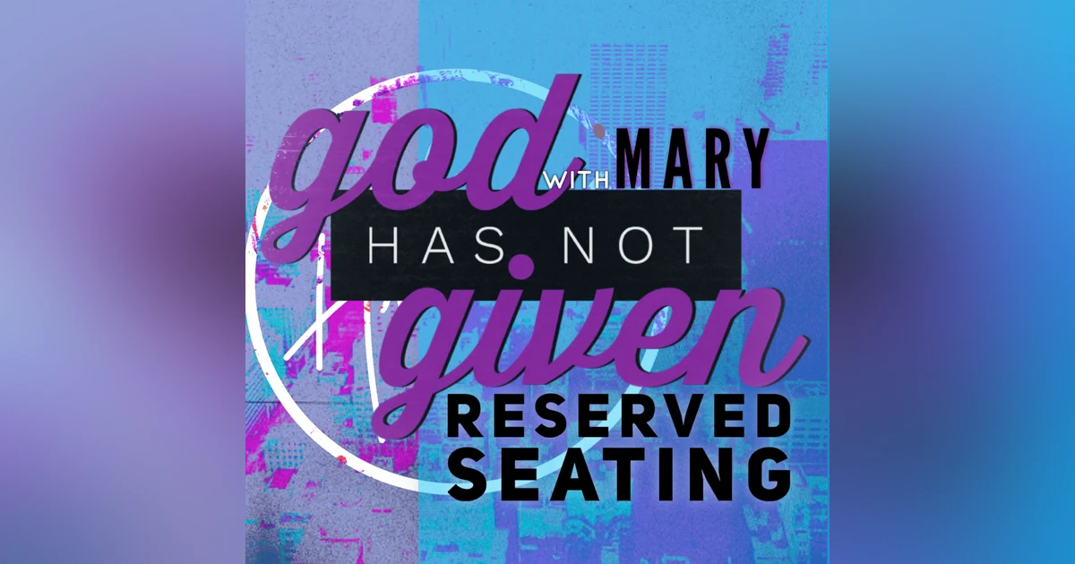 RESERVED SEATING with Mary