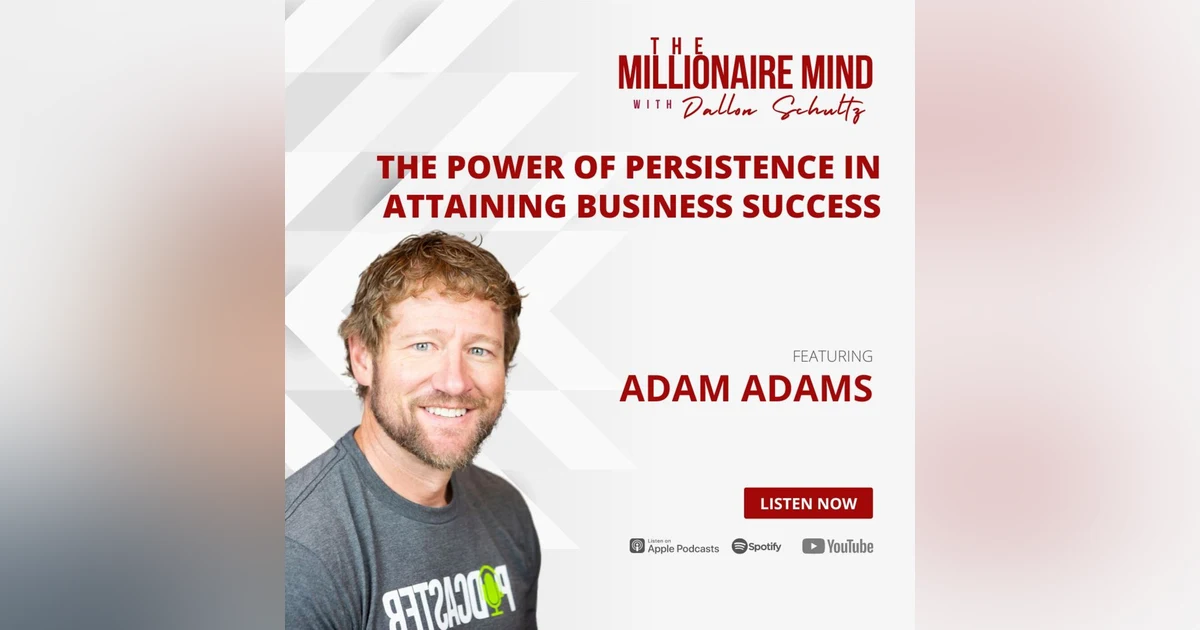 EP23: The Power of Persistence in Attaining Business Success with Adam Adams