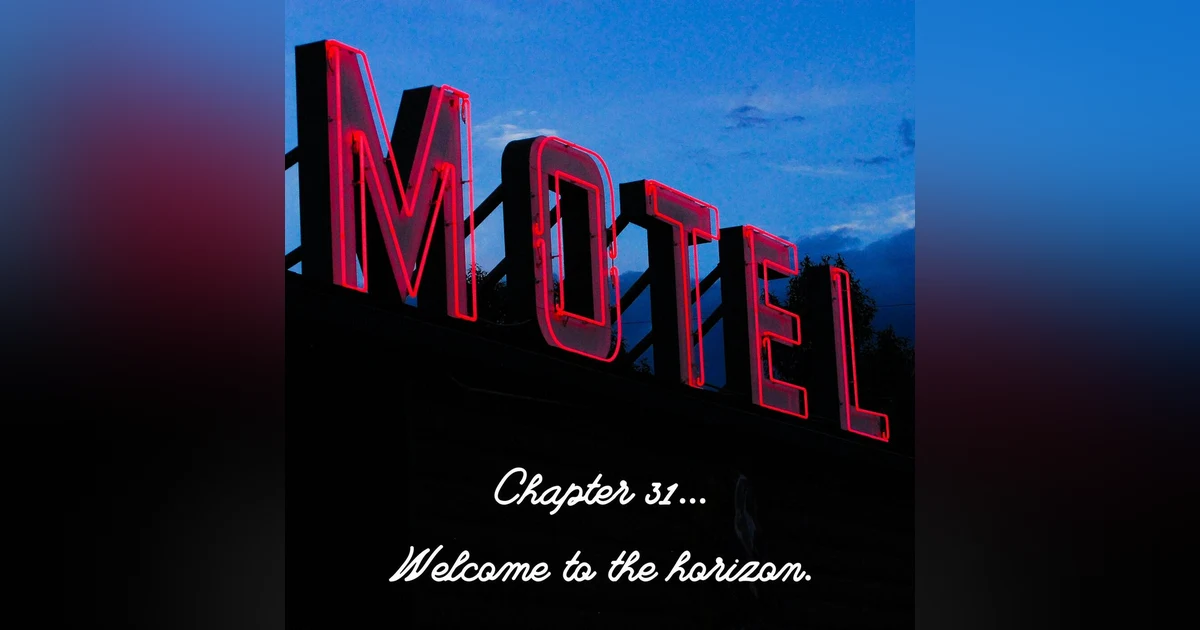 Chapter 31: Welcome to the Horizon
