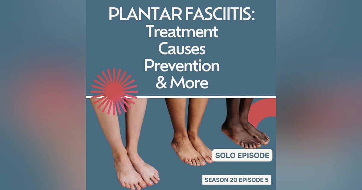 Plantar Fasciitis: Your Guide to Treatment, Causes and My Personal Prevention Playbook