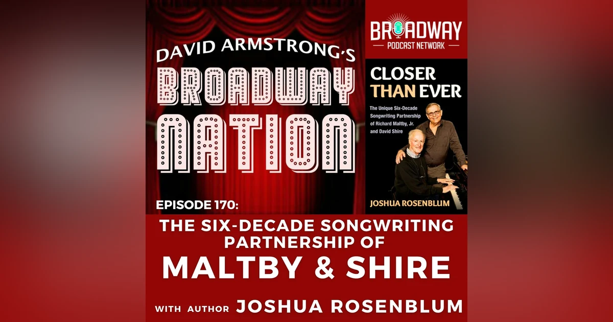 Episode 170: The Six-Decade Songwriting Partnership of MALTBY & SHIRE