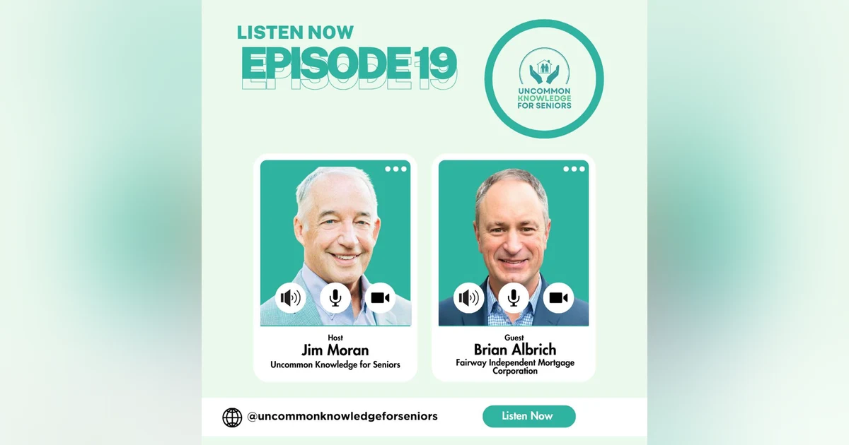 Episode Nineteen: “Retire Your Way” with Brian Albrich – Expert Insights on Reverse Mortgages