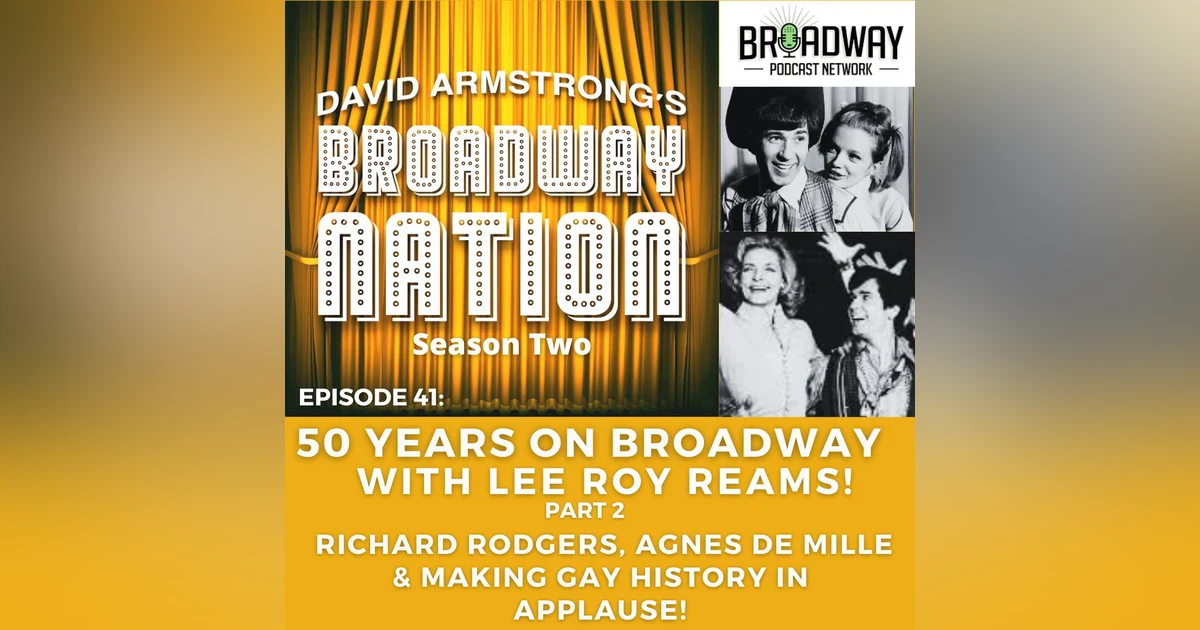 Episode 41: Fifty Years On Broadway -- with Lee Roy Reams!