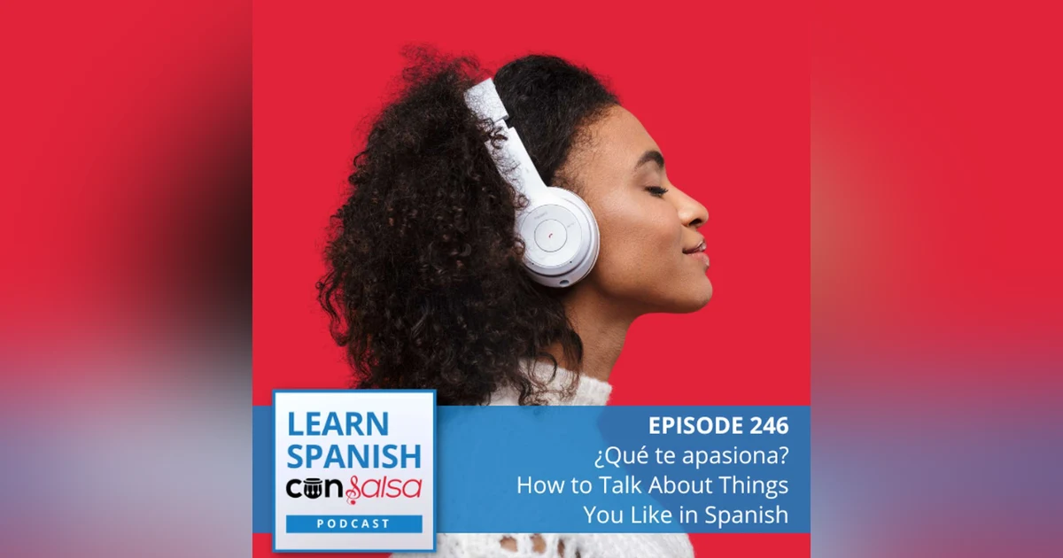 ¿Que te apasiona? Talking about things you like in Spanish