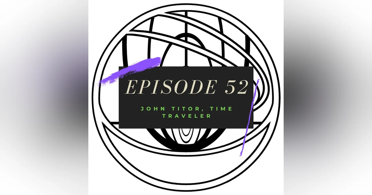 Ep. 52: John Titor, Time Traveler