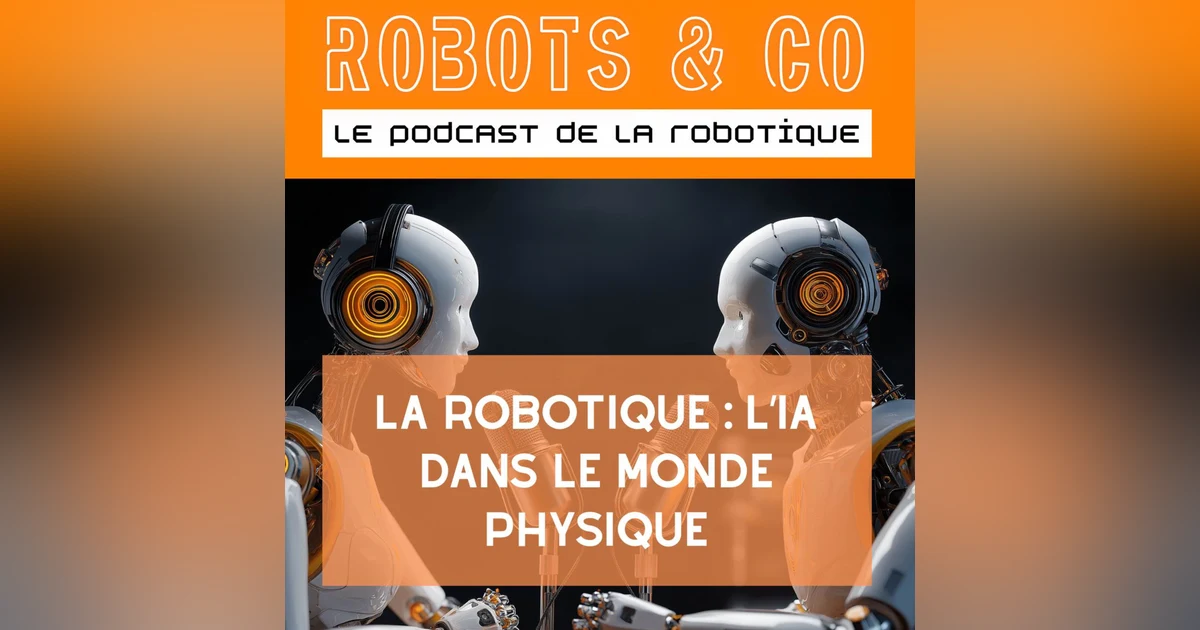 La robotique : l’IA dans le monde physique