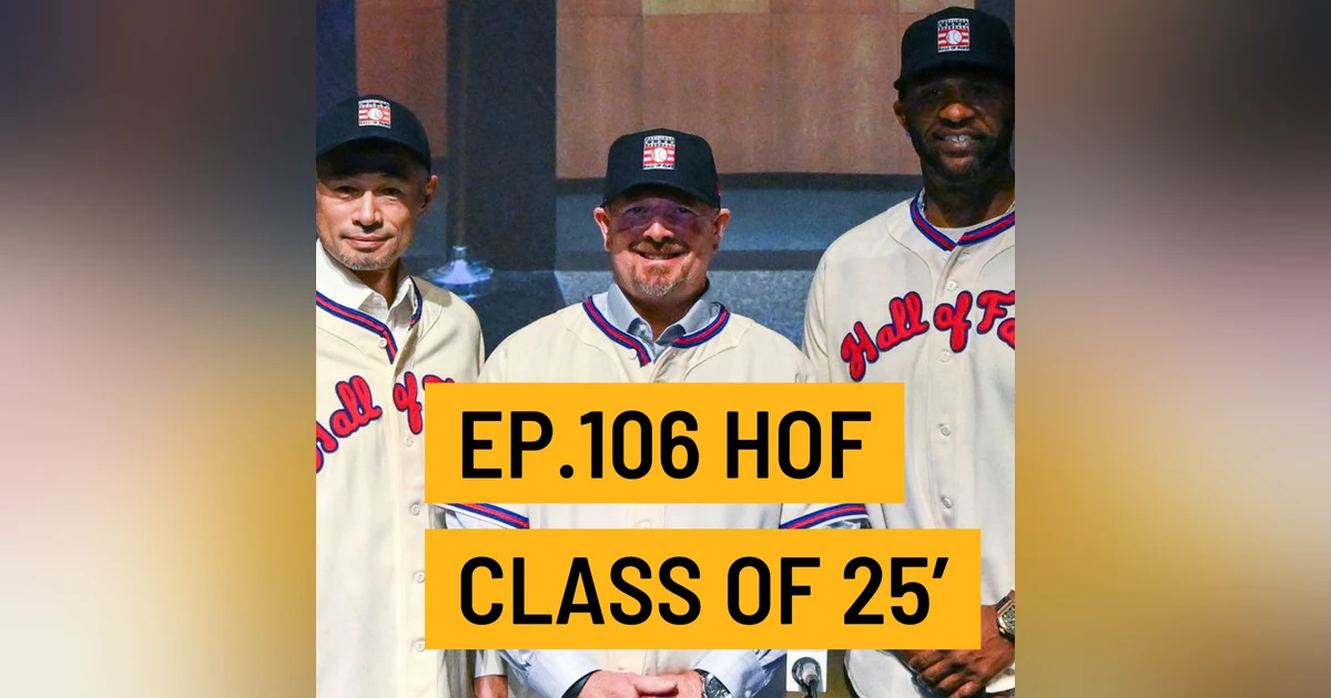 The Grand Slam Podcast Ep.106- HOF Class of 25'