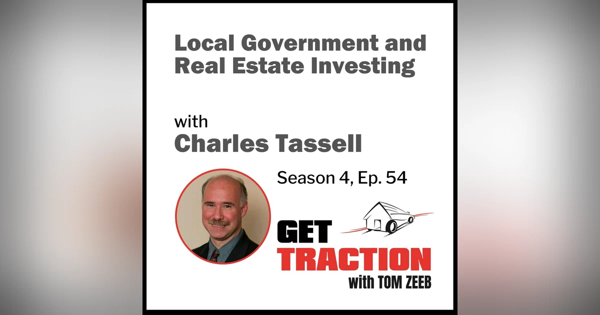 s4e54 Local Government and Real Estate Investing with Charles Tassell