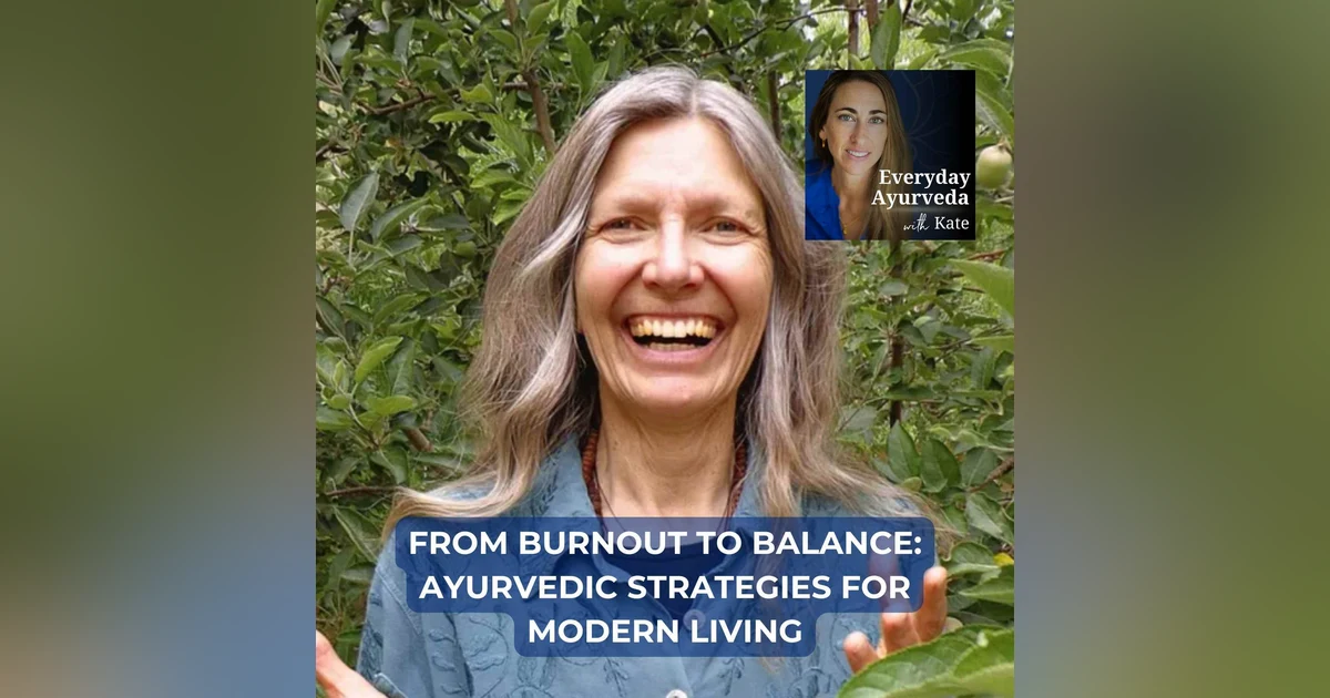 32. From Burnout to Balance: Ayurvedic Strategies for Modern Living