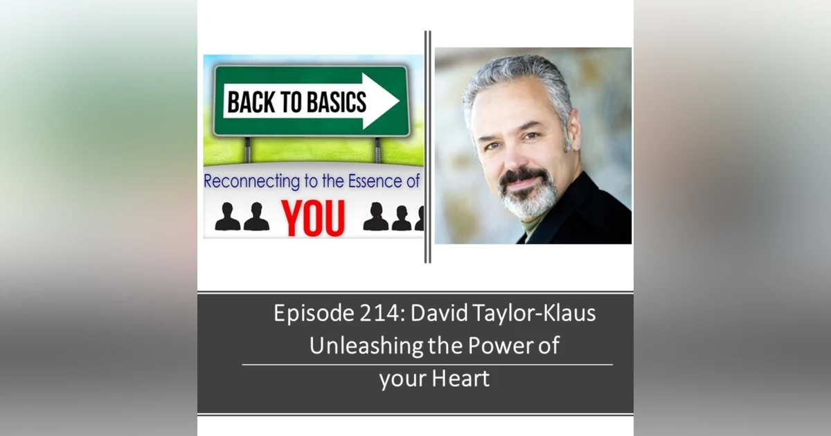 E214- David Taylor-Klaus: Unleashing the power of your Heart