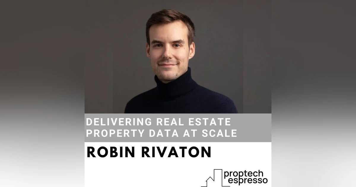 Robin Rivaton - Delivering Real Estate Property Data At Scale