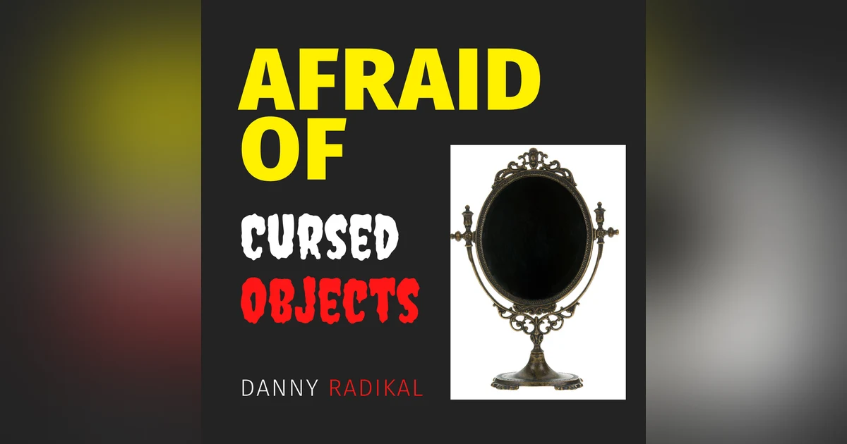 Afraid of Cursed Objects