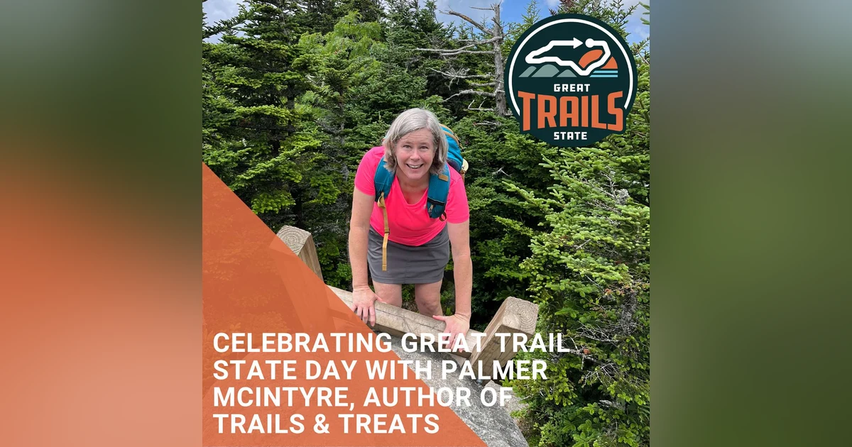 Celebrating North Carolina's Great Trail State Day with Palmer McIntyre, Author of Trails & Treats