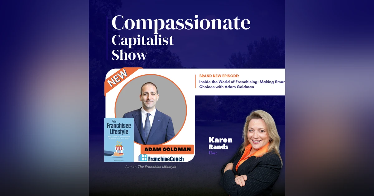 Inside the World of Franchising: Making Smart Choices with Adam Goldman