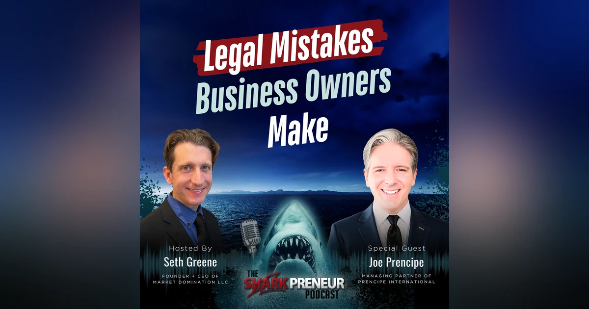 Episode 1329: Legal Mistakes Business Owners Make with Joe Prencipe
