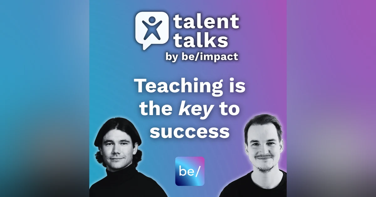 Teaching Is The Key To Success: Talent Talks with Kolja Heskamp