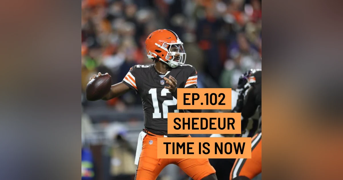 3 and Out Podcast Ep.102- Shedeur Time Is Now