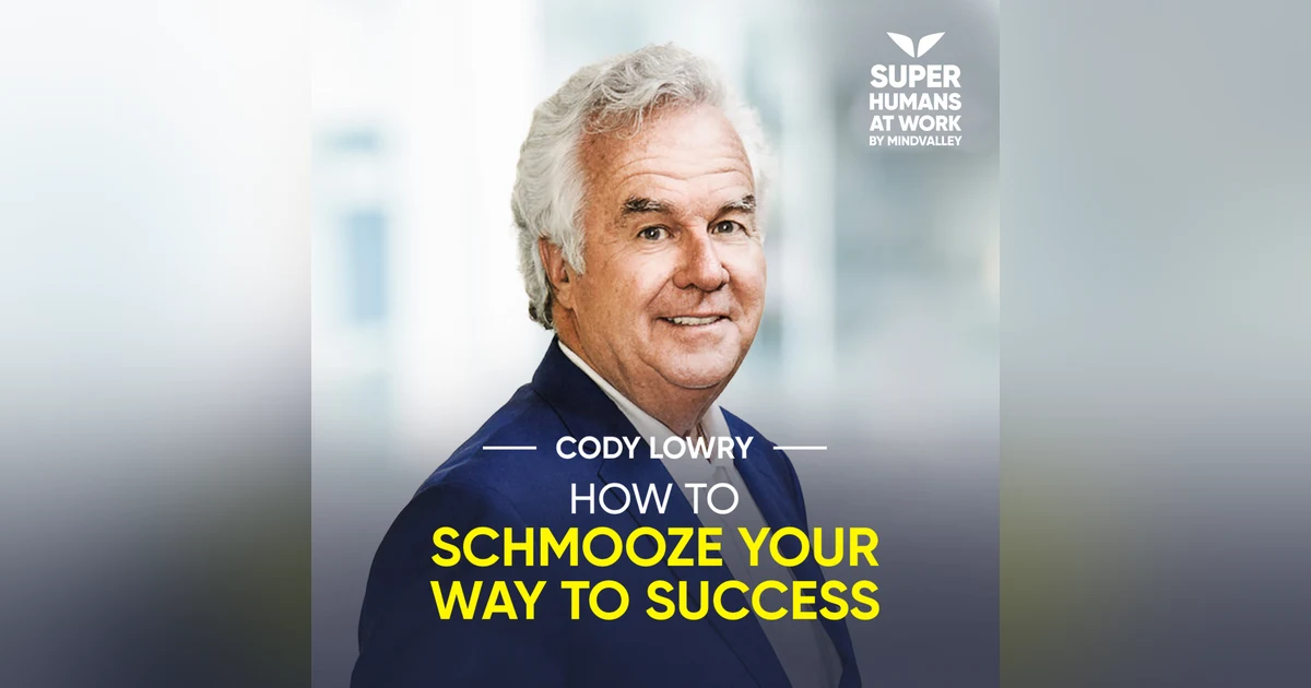 How To Schmooze Your Way To Success - Cody Lowry