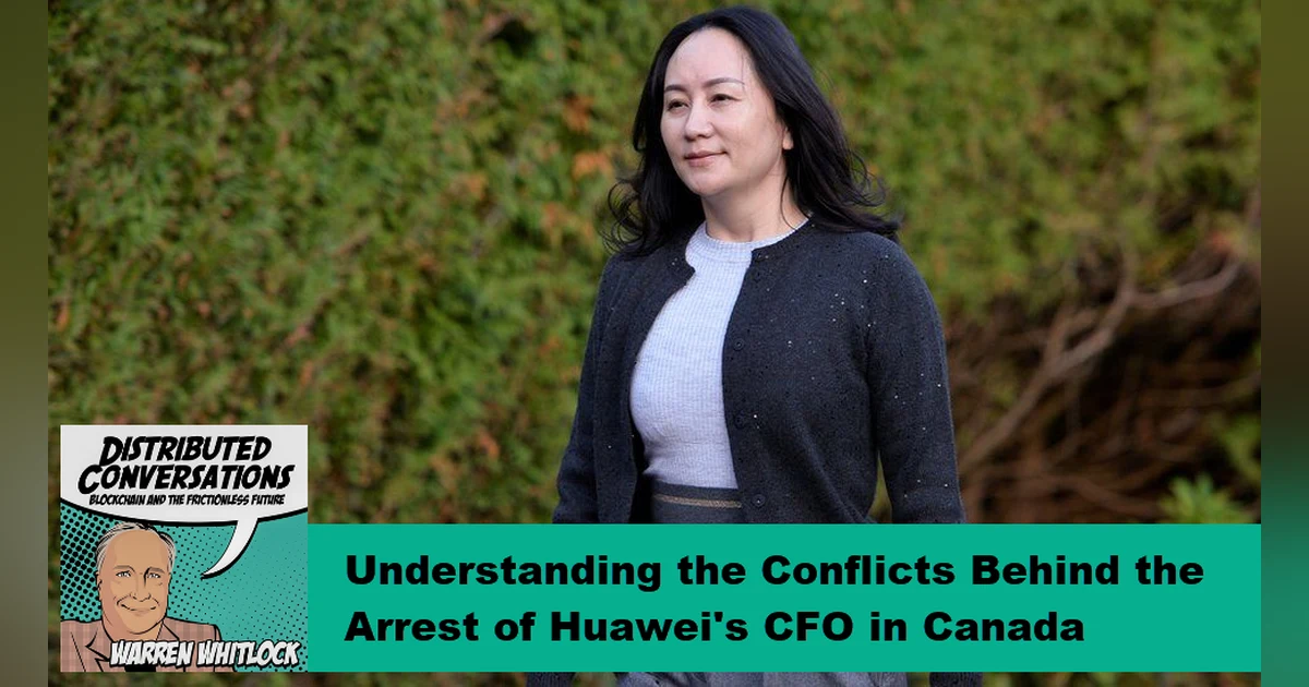Understanding the Conflicts Behind the Arrest of Huawei's CFO in Canada